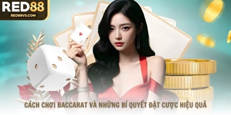 Cách Chơi Baccarat Và Những Bí Quyết Đặt Cược
