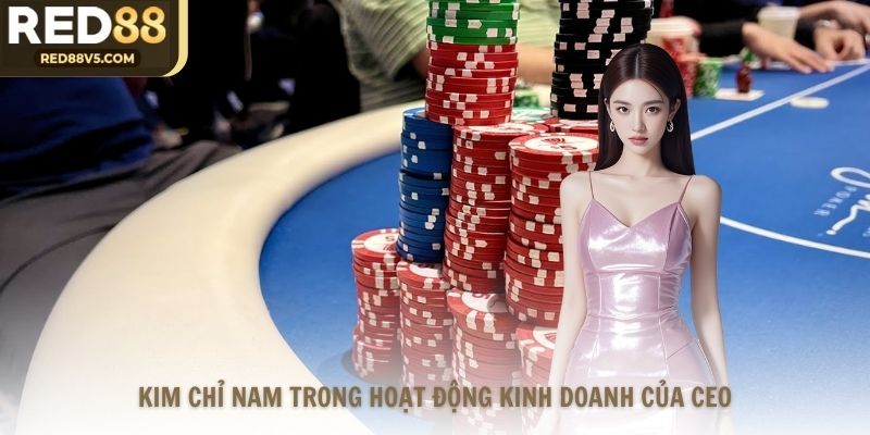 Kim chỉ nam trong hoạt động kinh doanh của CEO