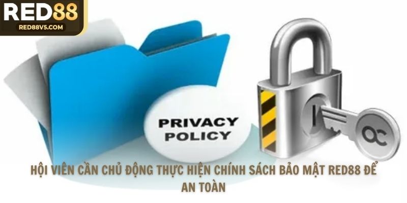 Hội viên cần chủ động thực hiện chính sách bảo mật Red88 để an toàn
