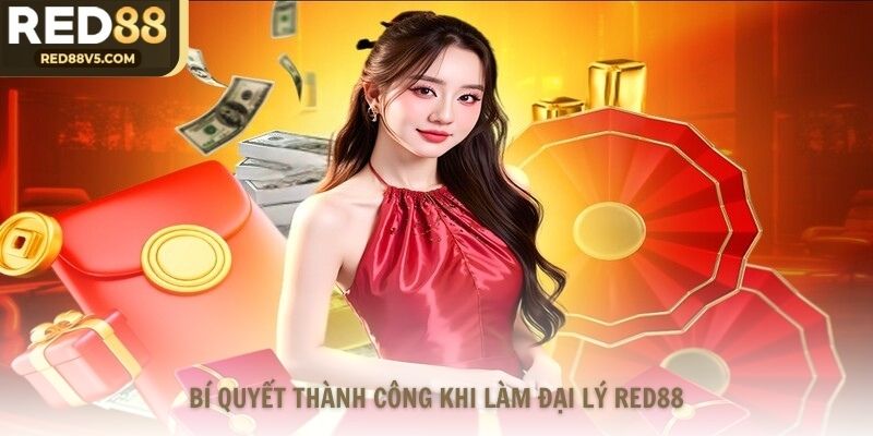 Bí quyết thành công khi làm đại lý Red88