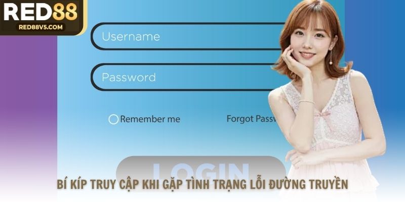 Bí kíp truy cập khi gặp tình trạng lỗi đường truyền