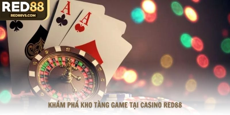 Khám phá kho tàng game tại casino Red88