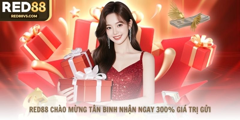 Red88 chào mừng tân binh nhận ngay 300% giá trị gửi