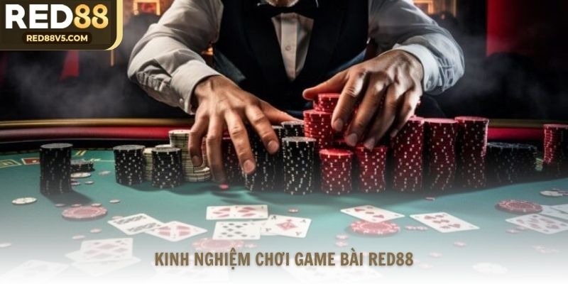 Kinh nghiệm chơi game bài Red88
