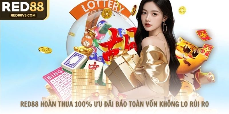 Red88 Hoàn Thua 100% Ưu Đãi Bảo Toàn Vốn Không Lo Rủi Ro