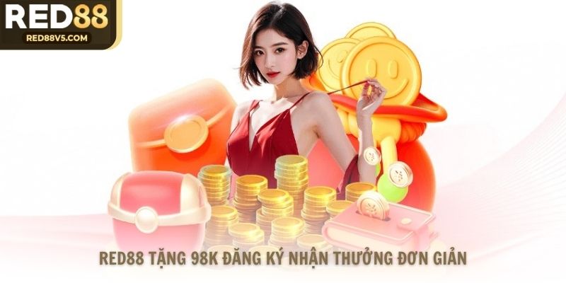 Red88 tặng 98k đăng ký nhận thưởng đơn giản