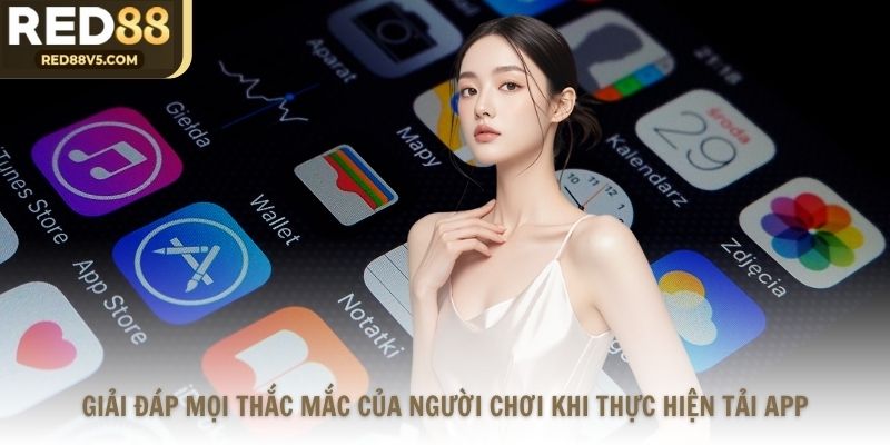 Giải đáp mọi thắc mắc của người chơi khi thực hiện tải app
