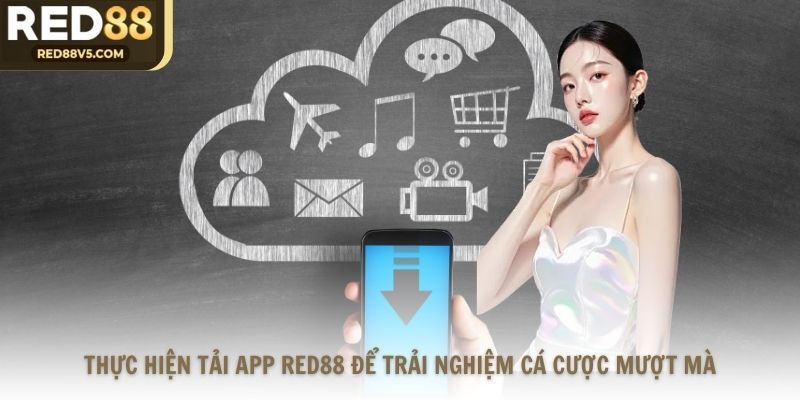 Thực hiện tải app Red88 để trải nghiệm cá cược